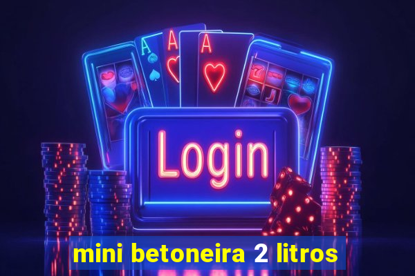 mini betoneira 2 litros